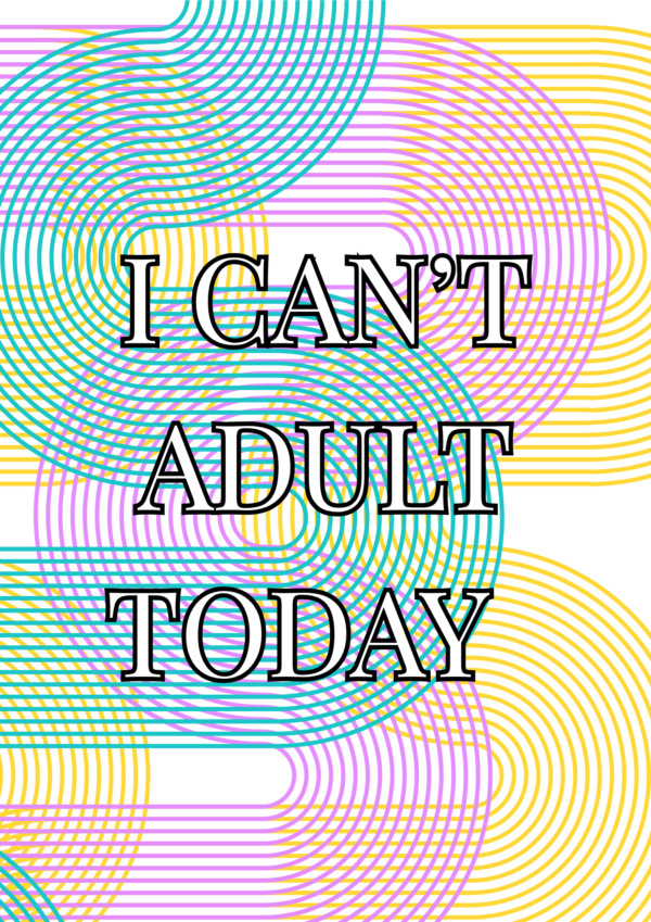 Can’t Adult