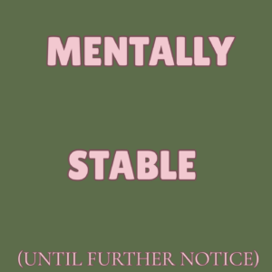 Mentally Stable